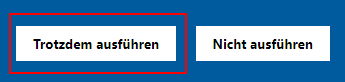 Trotzdem ausführen Button